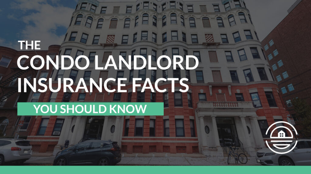 Condo Landlord Insurance Facts