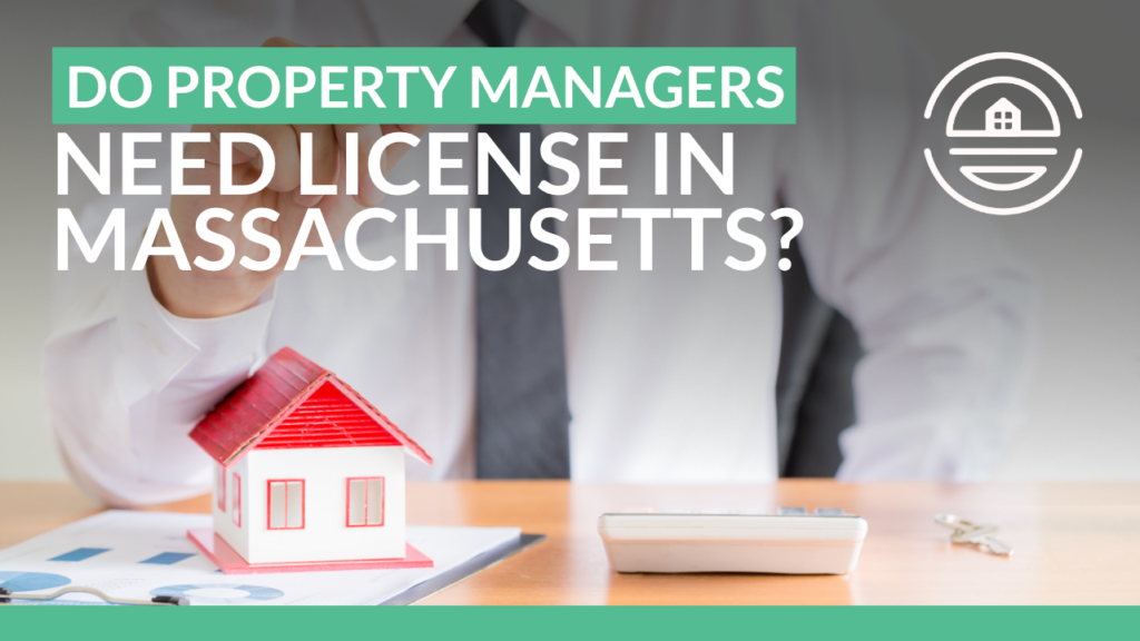 Do Property Managers Need License in Massachusetts