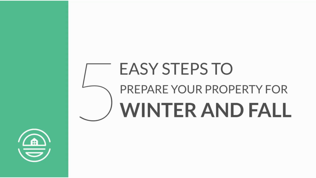 5 Basic Steps to Prepare your Property for Winter and Fall