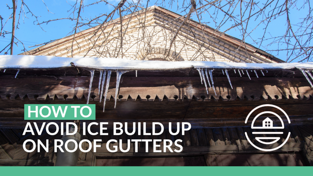 How to Avoid Ice Build Up on Roof Gutters