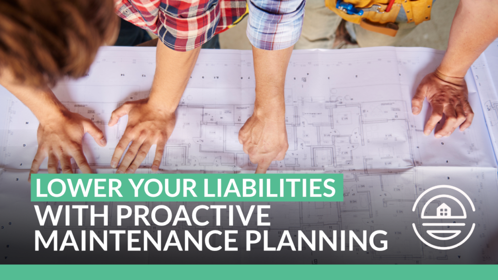 Lower your Liabilities with Proactive Maintenance Planning