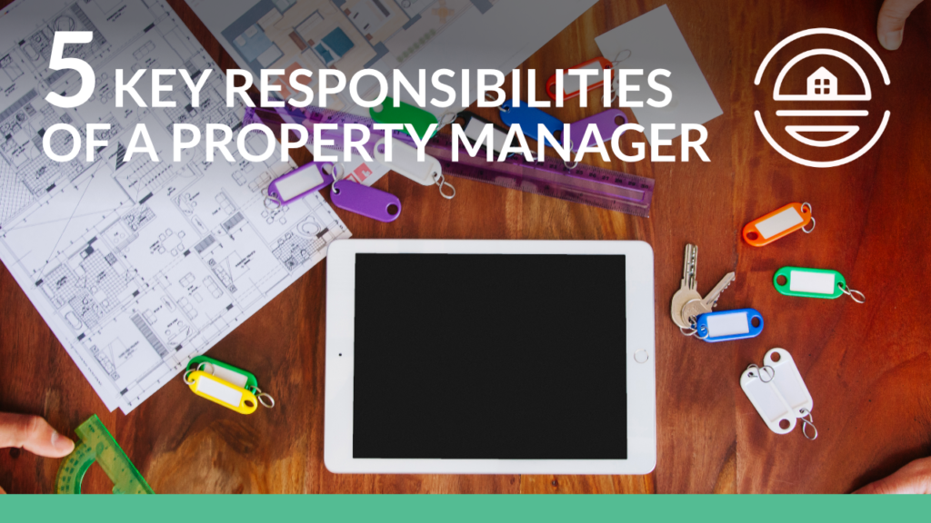 5 Key Responsibilities Of A Property Manager Green Ocean Property 