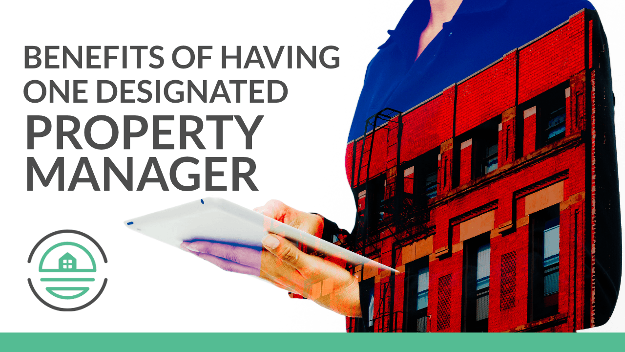 Benefits of Having One Designated Property Manager