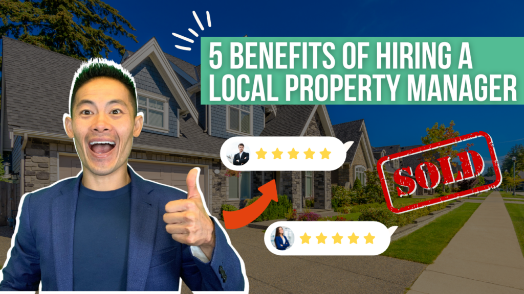 5 Benefits of Hiring a LOCAL Property Manager