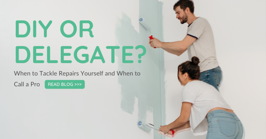 DIY or Delegate: When to Tackle Repairs Yourself and When to Call a Pro