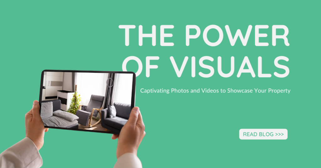 The Power of Visuals: Captivating Photos and Videos to Showcase Your Property