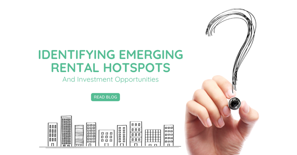 How to Identify Emerging Rental Hotspots and Investment Opportunities