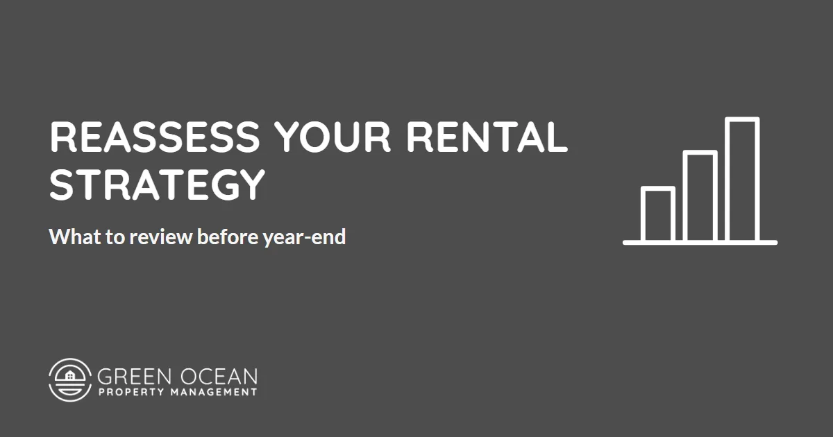 Time to Reassess Your Rental Strategy? What to Review Before Year-End - Green Ocean Property Management