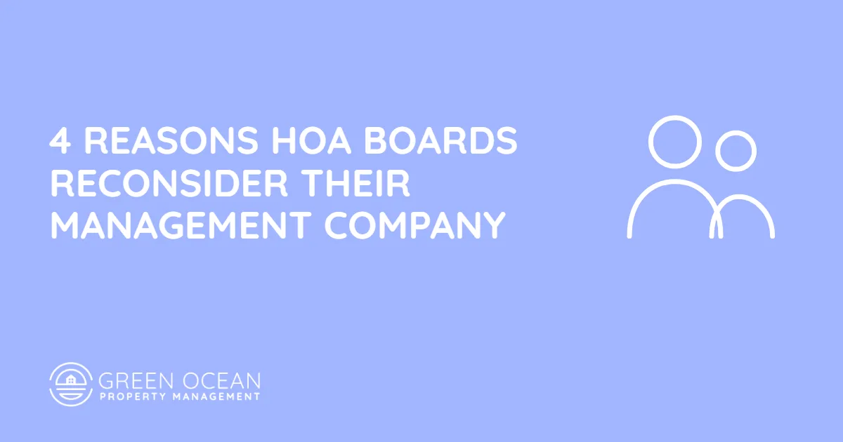 Top 4 Reasons Your HOA Board Should Reconsider Its Management Company - Green Ocean Property Management