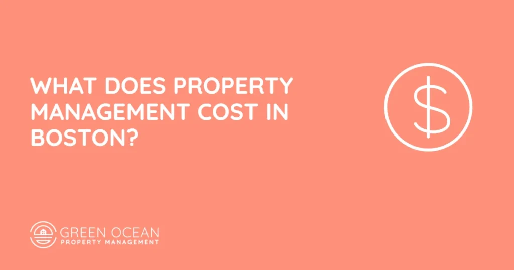 How Much Does Property Management Cost in Boston? - Green Ocean Property Management