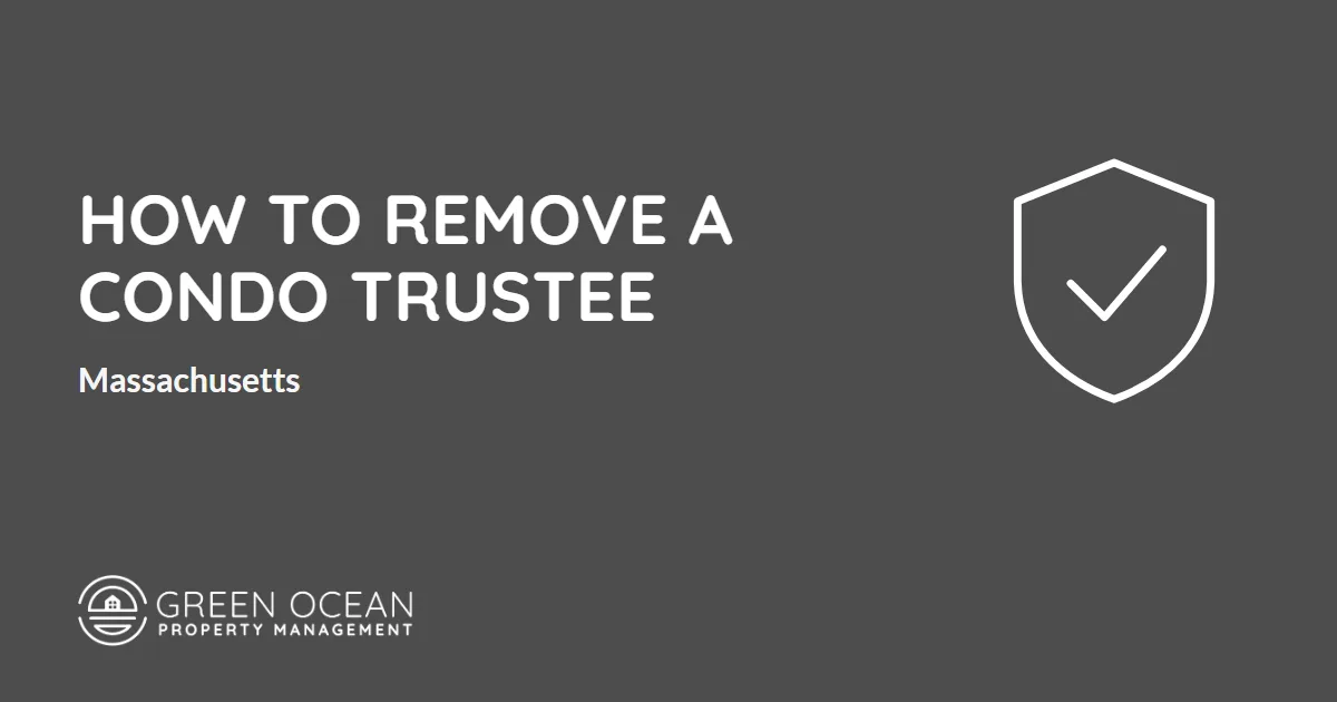 How to Remove a Condo Trustee in Massachusetts - Green Ocean Property Management