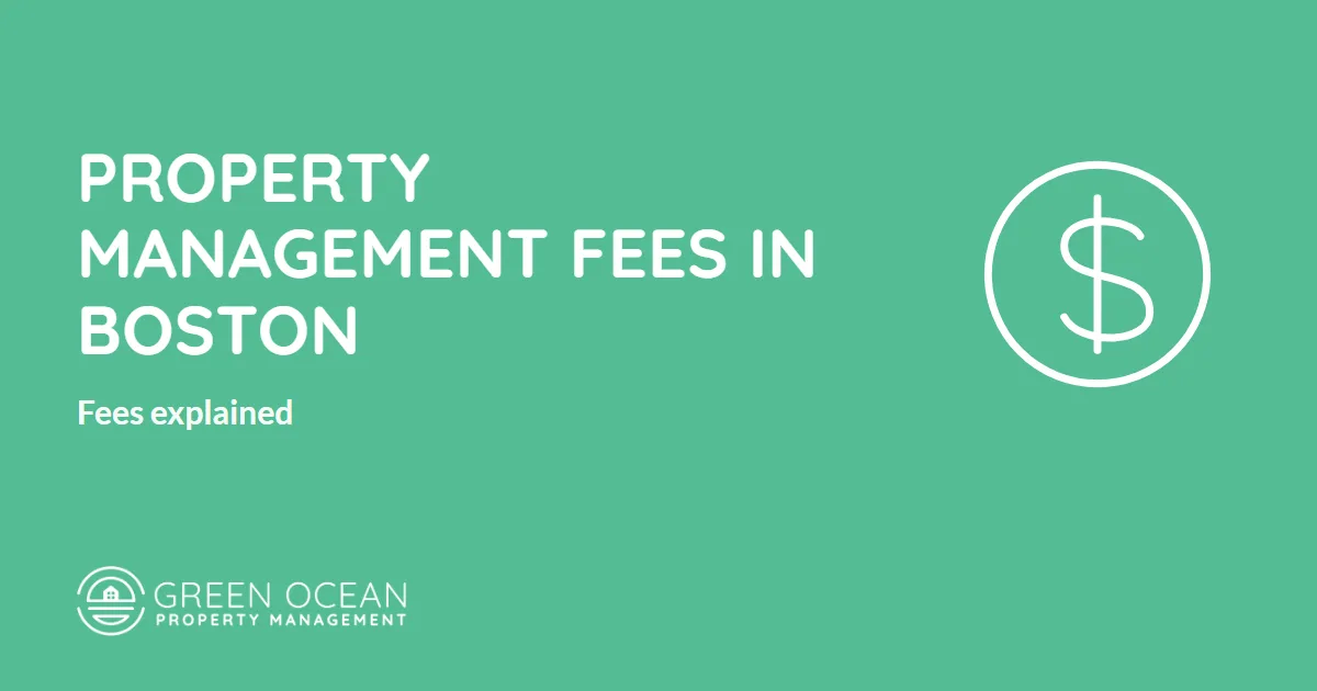 How Much Does Property Management Cost in Boston? Fees Explained - Green Ocean Property Management